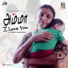 Amma I Love You - Single (by Ghibran) (Tamil) [2021] (Sony Music)