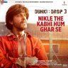 Nikle The Kabhi Hum Ghar Se (From "Dunki") - Single (Hindi) [2023] (T-Series)